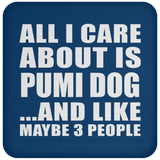 All I Care About Is Pumi Dog - Drink Coaster