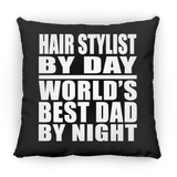 Hair Stylist By Day World's Best Dad By Night - Throw Pillow Black