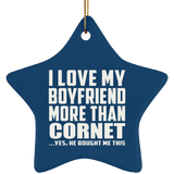 I Love My Boyfriend More Than Cornet - Star Ornament