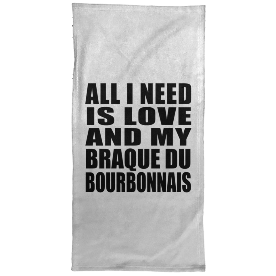 All I Need Is Love And My Braque Du Bourbonnais - Hand Towel