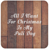 All I Want For Christmas Is My Puli Dog - Drink Coaster E
