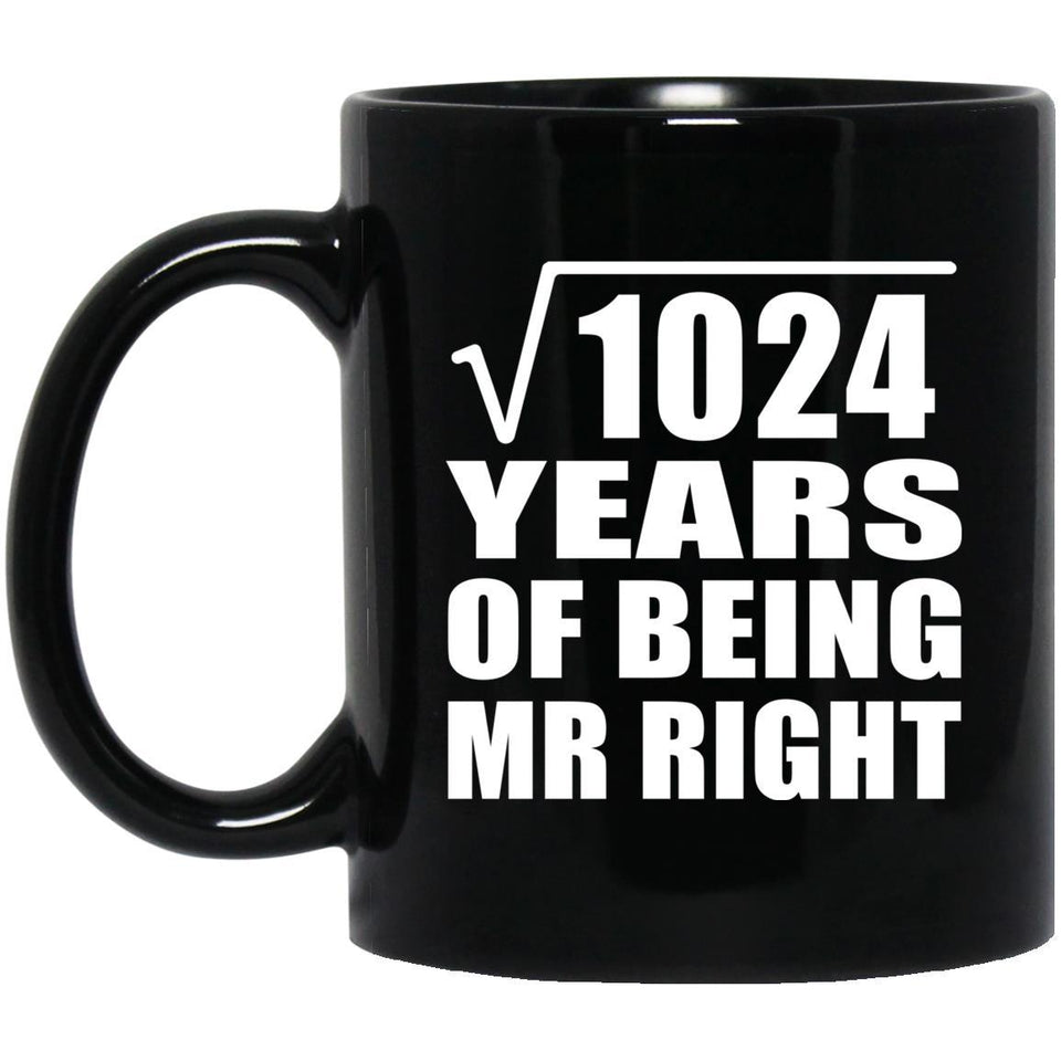 32nd Anniversary Square Root of 1024 Years of Being Mr Right - 11oz Coffee Mug Black