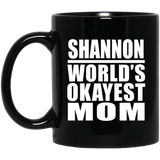 Shannon World's Okayest Mom - 11 Oz Coffee Mug Black