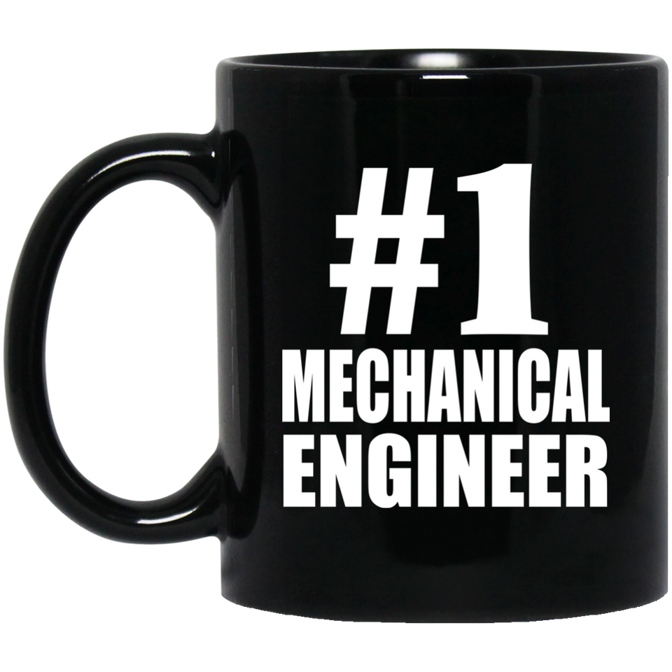 Number One #1 Mechanical Engineer - 11 Oz Coffee Mug Black