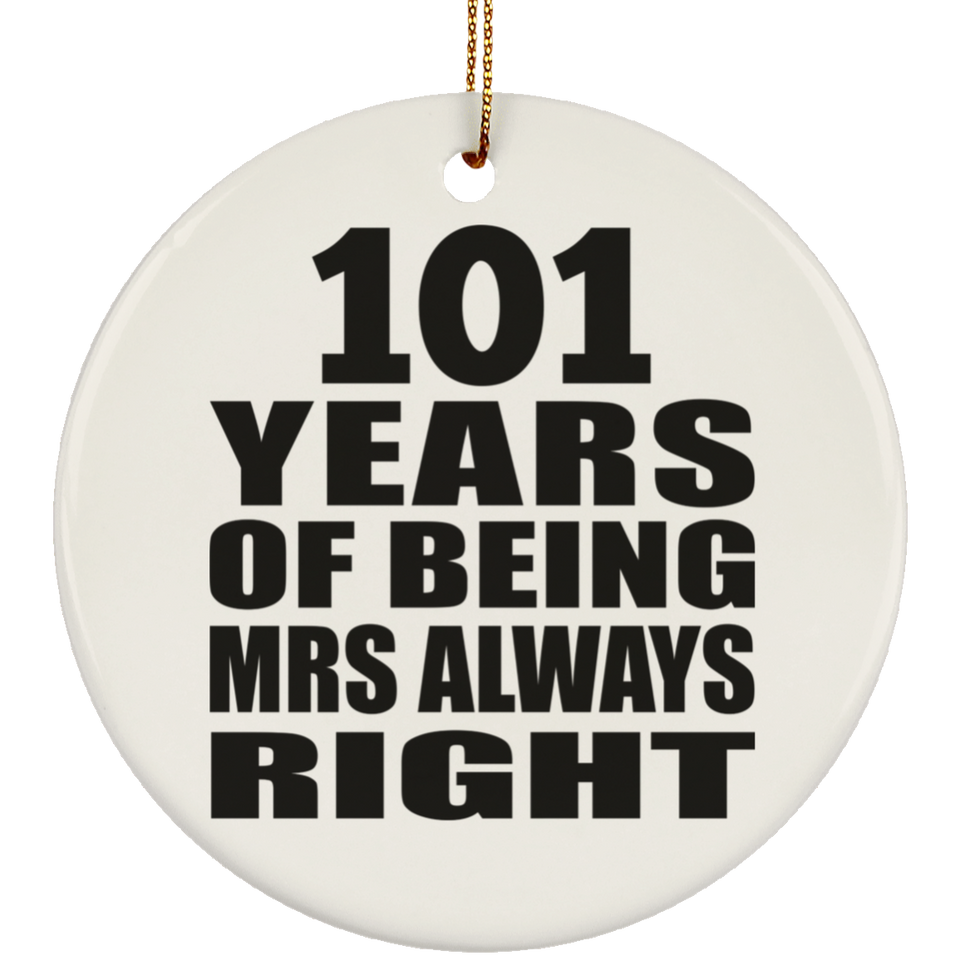 101st Anniversary 101 Years of Being Mrs Always Right - Circle Ornament