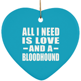 All I Need Is Love And A Bloodhound - Heart Ornament