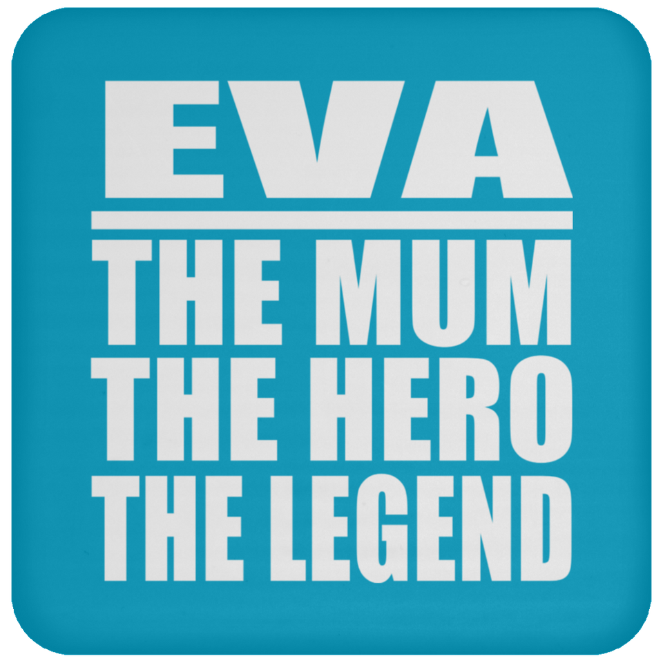 Eva The Mum The Hero The Legend - Drink Coaster