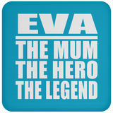 Eva The Mum The Hero The Legend - Drink Coaster