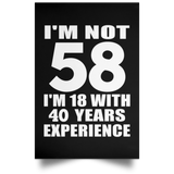 58th Birthday I'm Not 58 I'm 18 With 40 Years Experience - Poster Portrait