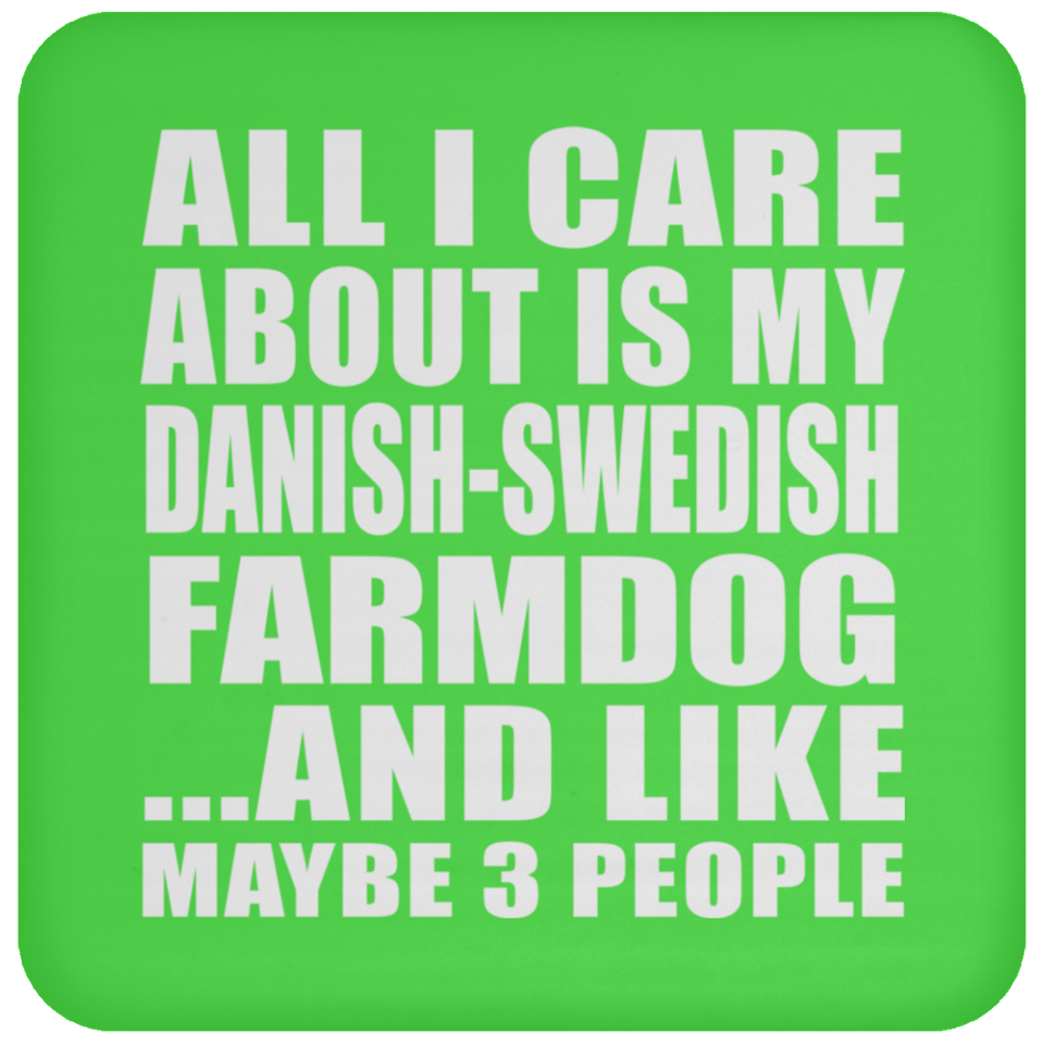 All I Care About Is My Danish-Swedish Farmdog - Drink Coaster
