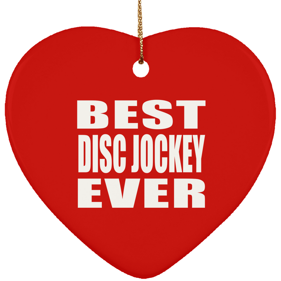 Best Disc Jockey Ever - Heart Ornament