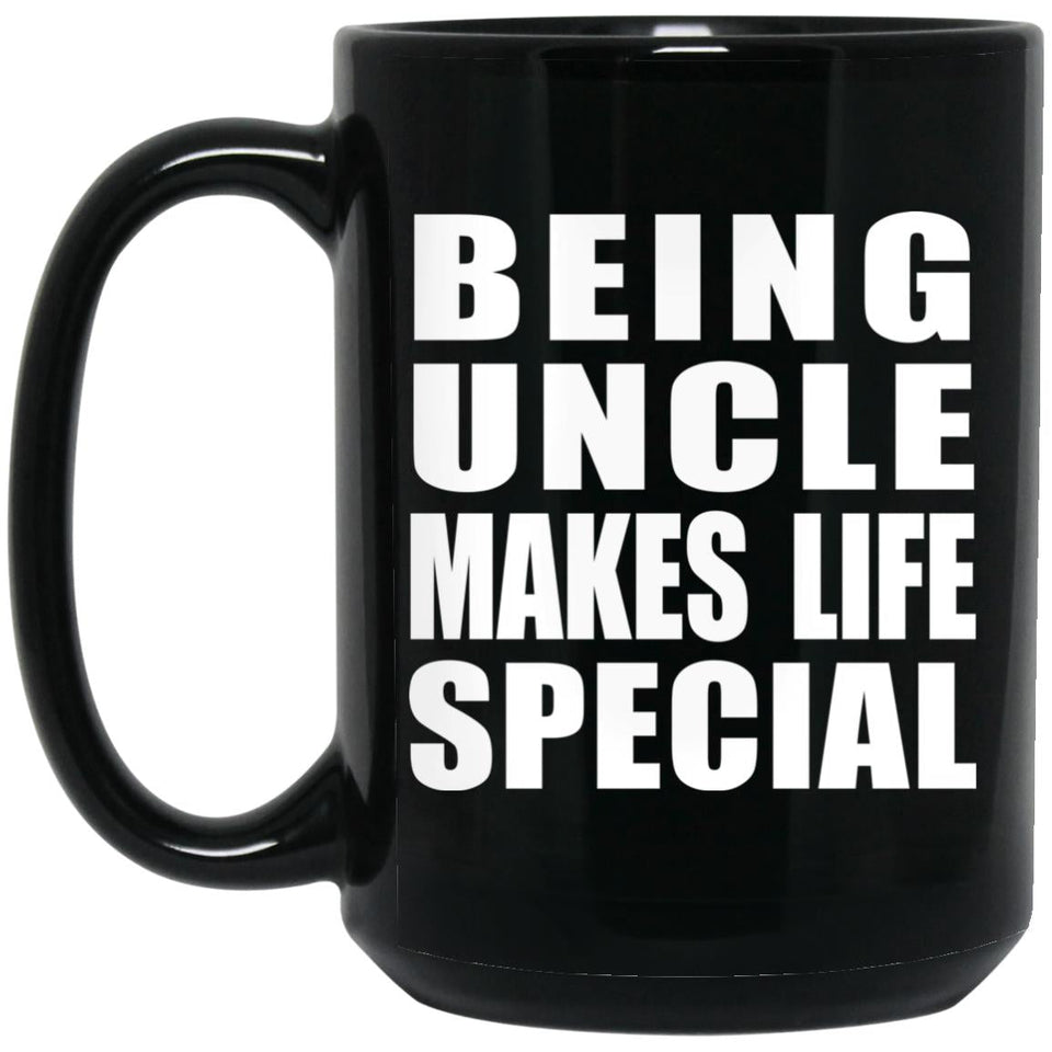 Being Uncle Makes Life Special - 15oz Coffee Mug Black