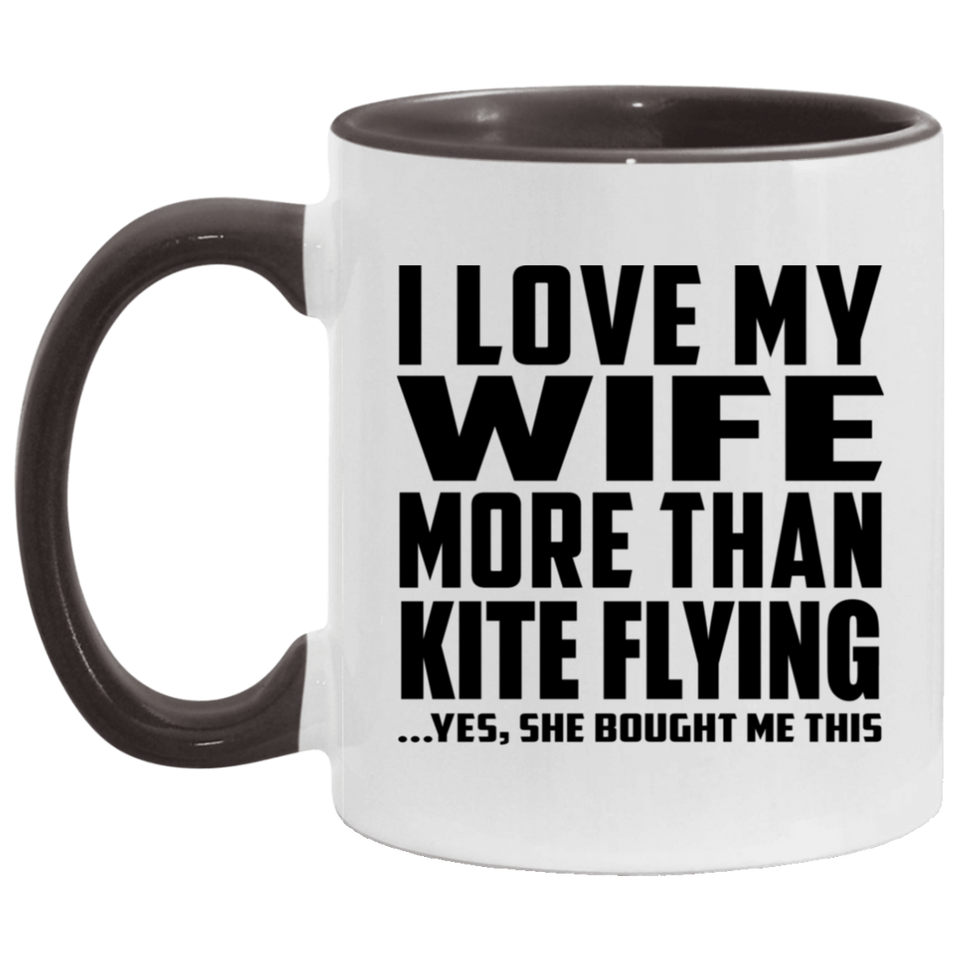 I Love My Wife More Than Kite Flying - 11oz Accent Mug Black
