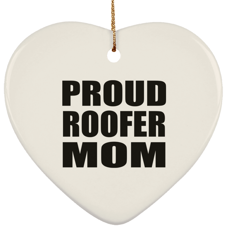 Proud Roofer Mom - Heart Ornament