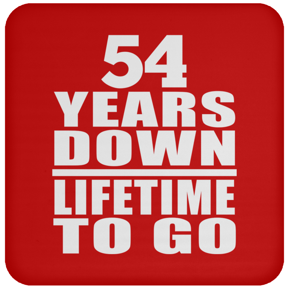 54th Anniversary 54 Years Down Lifetime To Go - Drink Coaster