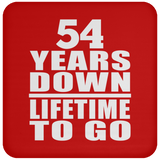 54th Anniversary 54 Years Down Lifetime To Go - Drink Coaster
