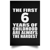 First 6 Years of Childhood Are The Hardest - Poster Portrait