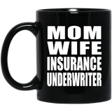 Mom Wife Insurance Underwriter - 11oz Coffee Mug Black