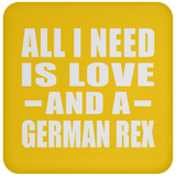 All I Need Is Love And A German Rex - Drink Coaster