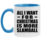 All I Want For Christmas Is More Slamball - 11oz Accent Mug Blue