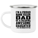 Proud Bank Teller Dad Of Awesome Daughter - 12oz Camping Mug
