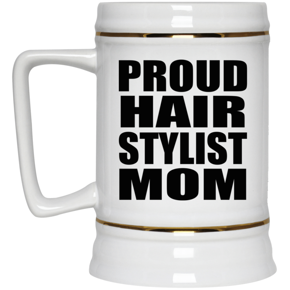 Proud Hair Stylist Mom - Beer Stein
