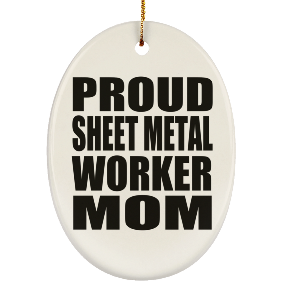 Proud Sheet Metal Worker Mom - Oval Ornament
