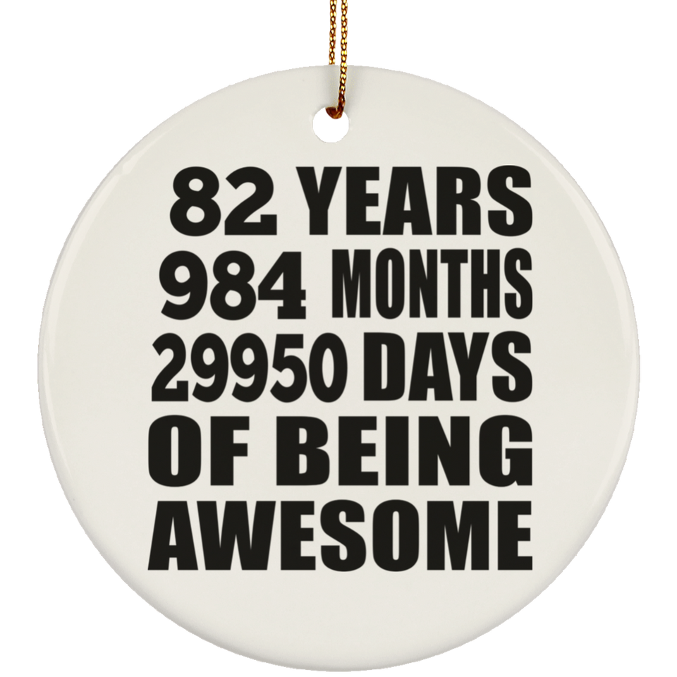 82nd Birthday 82 Years 984 Months 29950 Days Of Awesome - Circle Ornament