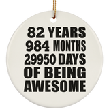 82nd Birthday 82 Years 984 Months 29950 Days Of Awesome - Circle Ornament