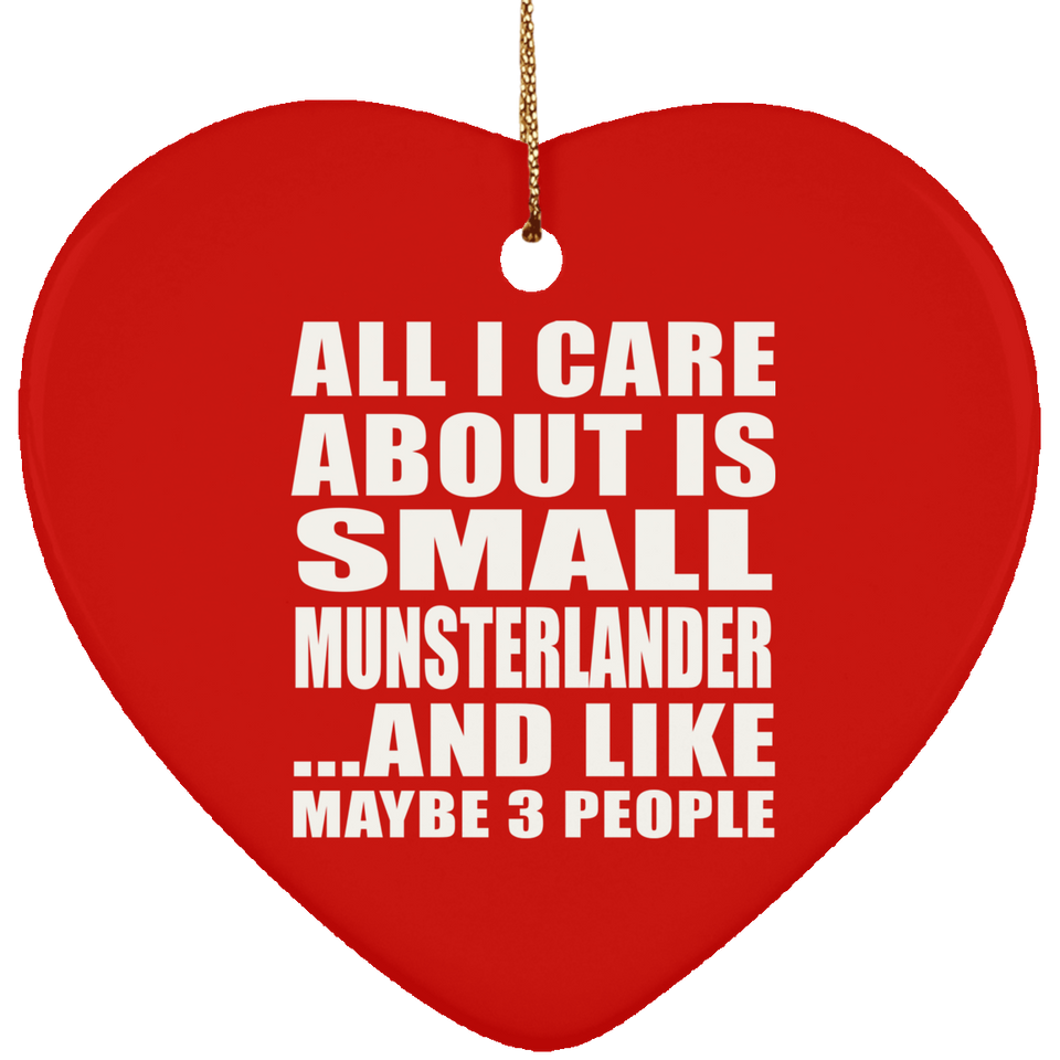 All I Care About Is Small Munsterlander - Heart Ornament