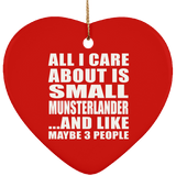 All I Care About Is Small Munsterlander - Heart Ornament