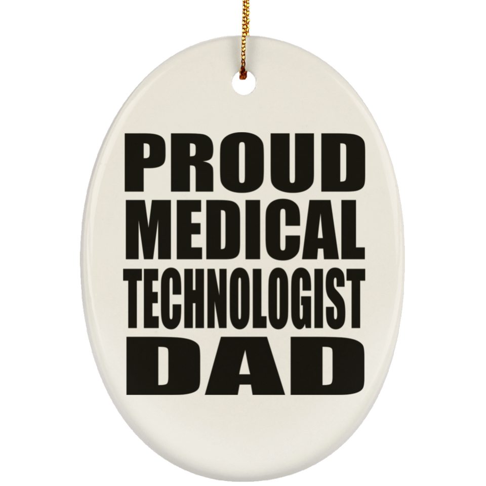 Proud Medical Technologist Dad - Oval Ornament