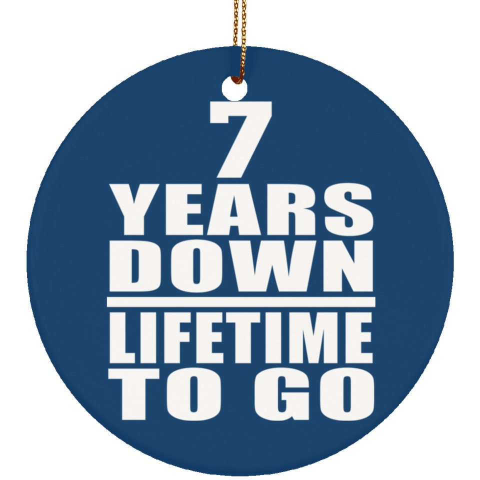 7th Anniversary 7 Years Down Lifetime To Go - Circle Ornament