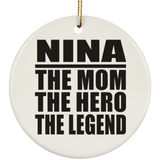 Nina The Mom The Hero The Legend - Circle Ornament