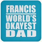 Francis World's Okayest Dad - Drink Coaster