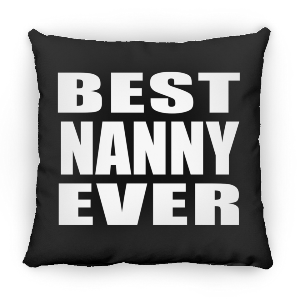 Best Nanny Ever - Throw Pillow Black