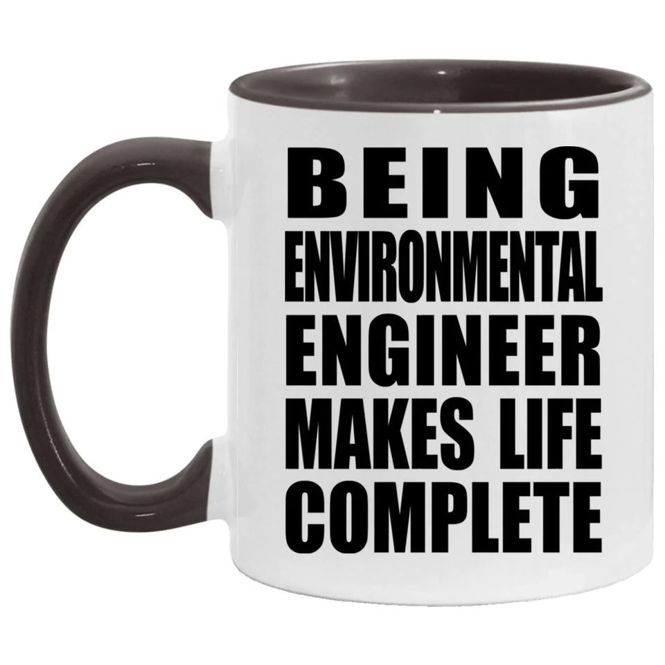 Being Environmental Engineer Makes Life Complete - 11oz Accent Mug Black