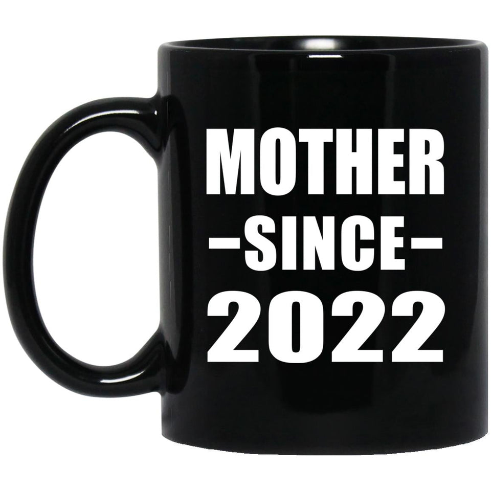 Mother Since 2022 - 11oz Coffee Mug Black