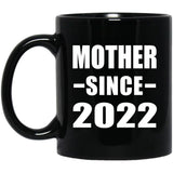 Mother Since 2022 - 11oz Coffee Mug Black