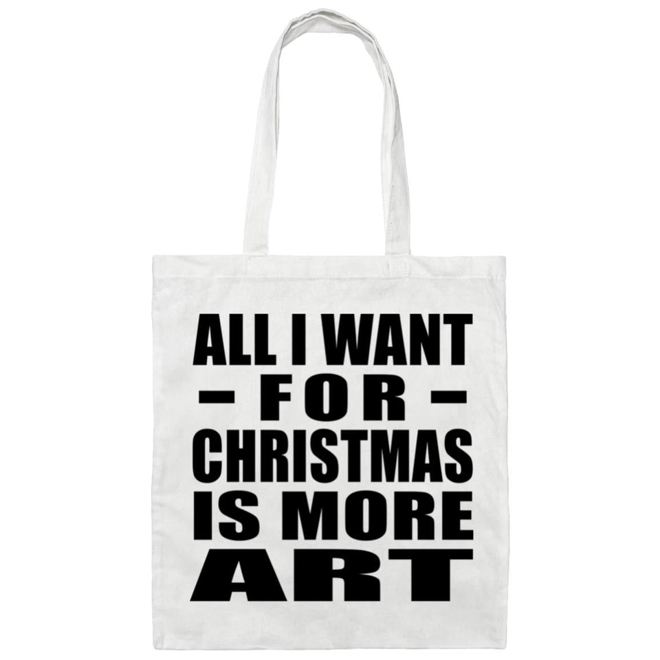 All I Want For Christmas Is More Art - Tote Bag White