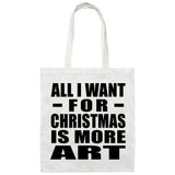 All I Want For Christmas Is More Art - Tote Bag White
