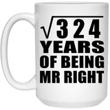 18th Anniversary Square Root of 324 Years of Being Mr Right - 15oz Coffee Mug