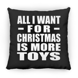 All I Want For Christmas Is More Toys - Throw Pillow Black
