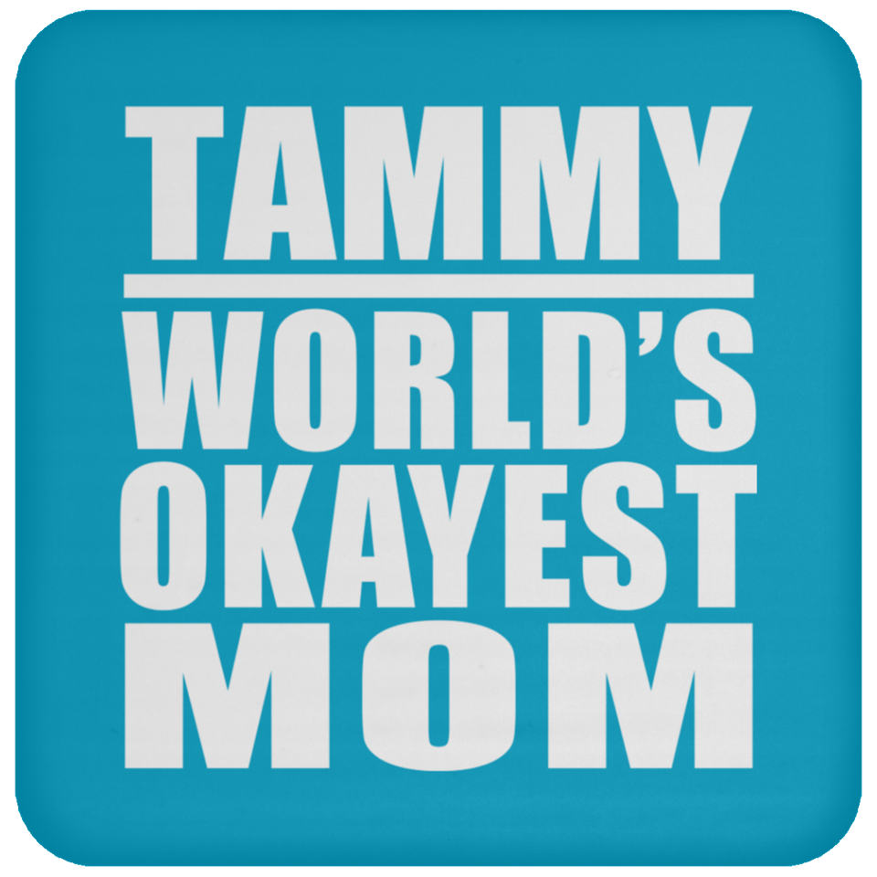 Tammy World's Okayest Mom - Drink Coaster