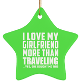 I Love My Girlfriend More Than Traveling - Star Ornament