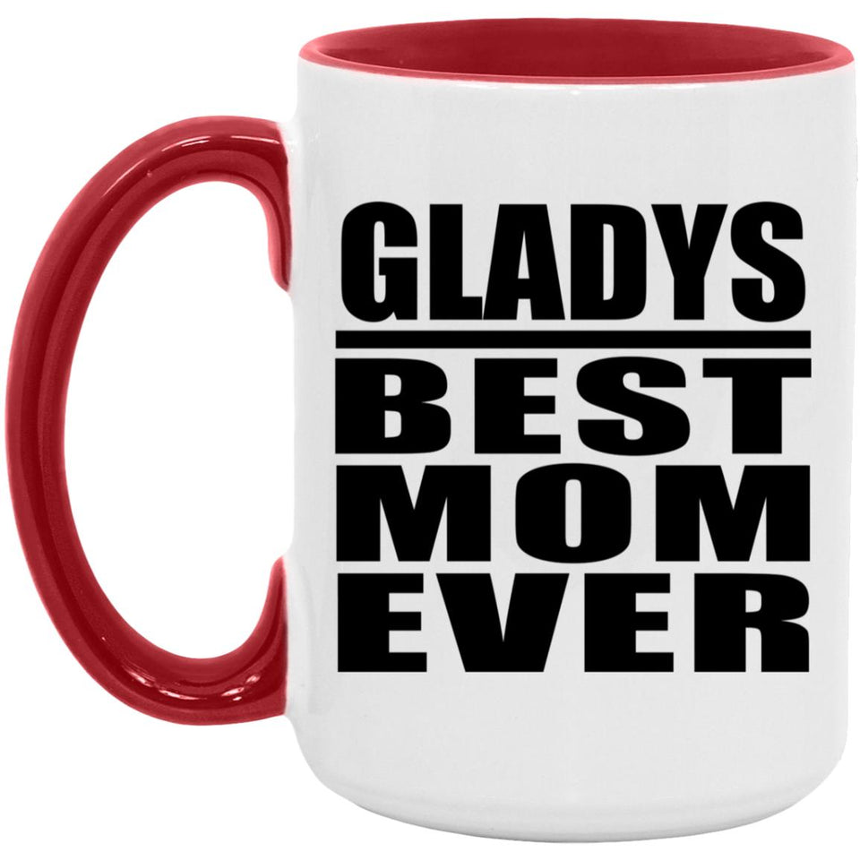 Gladys Best Mom Ever - 15oz Accent Mug Red