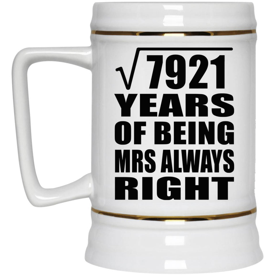 89th Anniversary Square Root of 7921 Years Mrs Always Right - Beer Stein