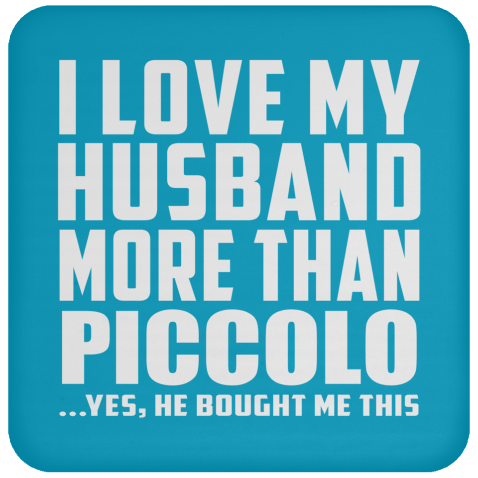 I Love My Husband More Than Piccolo - Drink Coaster