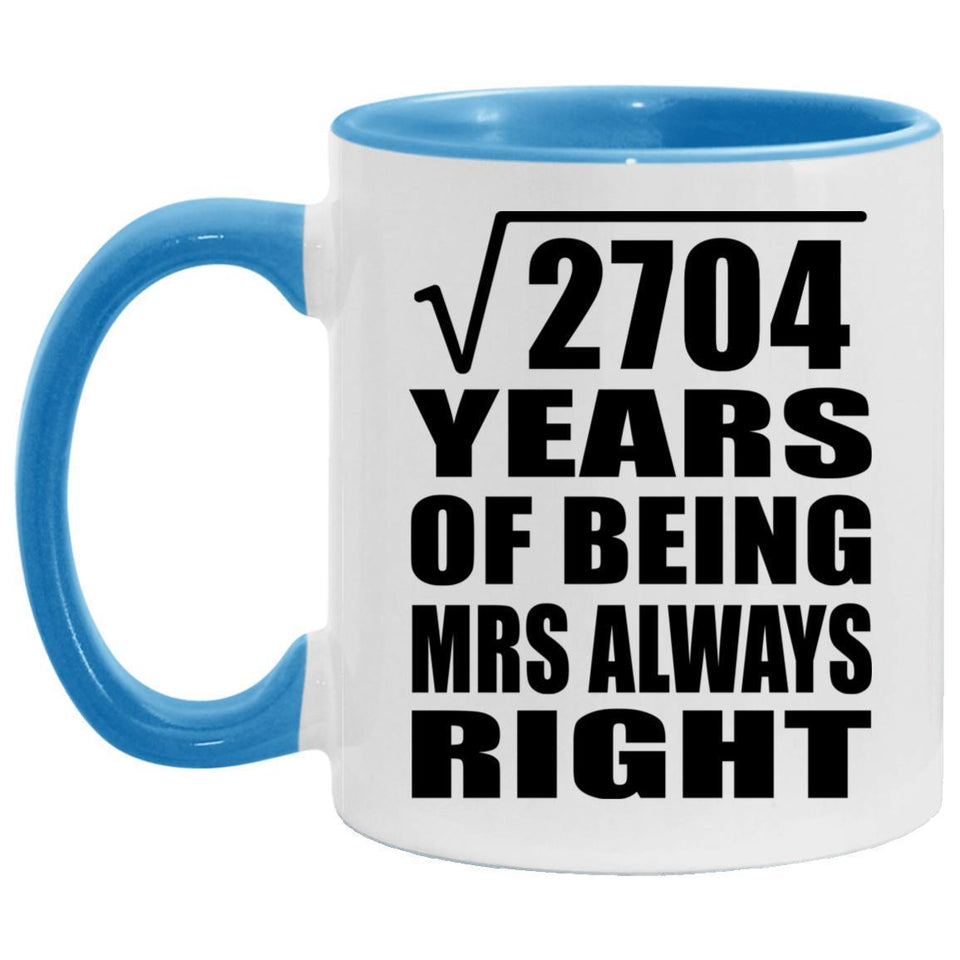 52nd Anniversary Square Root of 2704 Years Mrs Always Right - 11oz Accent Mug Blue