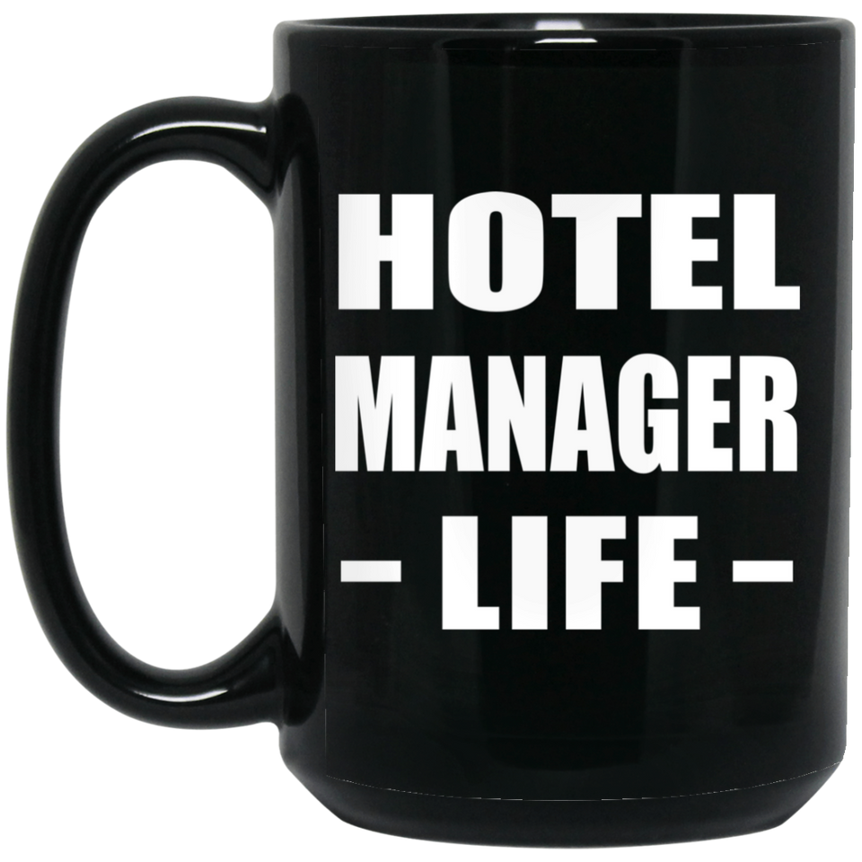 Hotel Manager Life - 15oz Coffee Mug Black